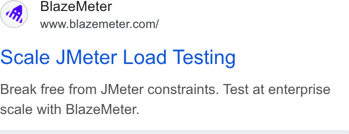 BlazeMeter ad on Google Ads: ocale JMeter Load Testing Break free from JMeter constraints. Test at enterprise scale with Blaze Meter.