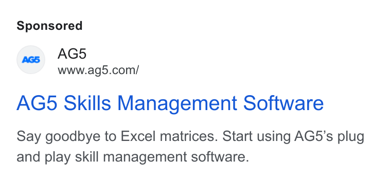AG5 ad on Google Ads: AG5 Skills Management Software Say goodbye to Excel matrices. Start using AG5’s plug and play skill management software.