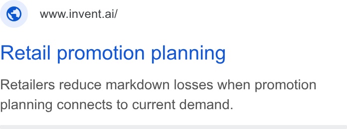 invent.ai ad on Google Ads: ©) wwainvent.ai/ Retail promotion planning Retailers reduce markdown losses when promotion planning connects to current demand.