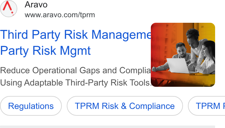 Aravo Solutions ad on Google Ads: Third Party Risk Manageme Party Risk Mgmt | Reduce Operational Gaps and Complialg 2 Using Adaptable Third-Party Risk Tools! Regulations ) TPRM Risk & ( TPRM Risk & Compliance ) ( TPRM I