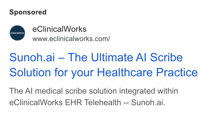 eClinicalWorks ad on Google Ads: Sunoh.ai — The Ultimate Al Scribe solution for your Healthcare Practice The Al medical scribe solution integrated within e Clinical Works EHR Telehealth -- Sunoh.ai.