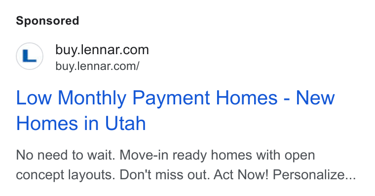 Lennar ad on Google Ads: buy.lennar.com/ Low Monthly Payment Homes - New Homes in Utah No need to wait. Move-in ready homes with open concept layouts. Don't miss out. Act Now! Personalize...
