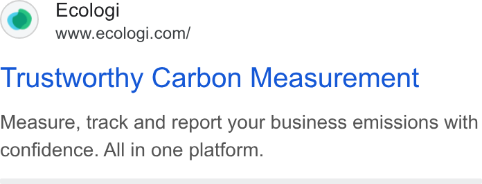 Ecologi ad on Google Ads: Trustworthy Carbon Measurement Measure, track and report your business emissions with confidence. All in one platform.