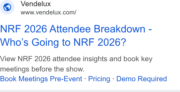 Vendelux ad on Google Ads: NRF 2026 Attendee Breakdown - Who's Going to NRF 2026? View NRF 2026 attendee insights and book key meetings before the show. Book Meetings Pre-Event - Pricing - Demo Required