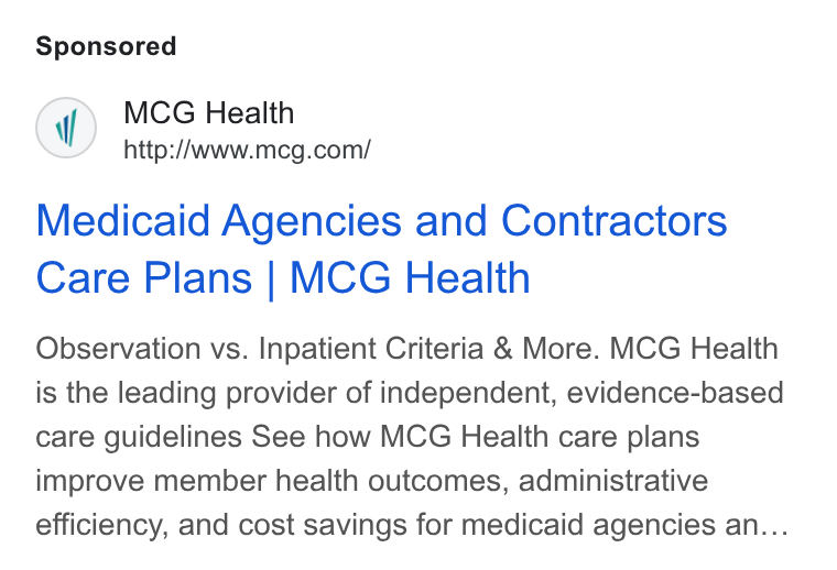 MCG Health ad on Google Ads: Medicaid Agencies and Contractors Care Plans | MCG Health Observation vs. Inpatient Criteria & More. MCG Health is the leading provider of independent, evidence-based care guidelines See how MCG Health care plans improve member health outcomes, administrative efficiency, and cost savings for medicaid agencies an...
