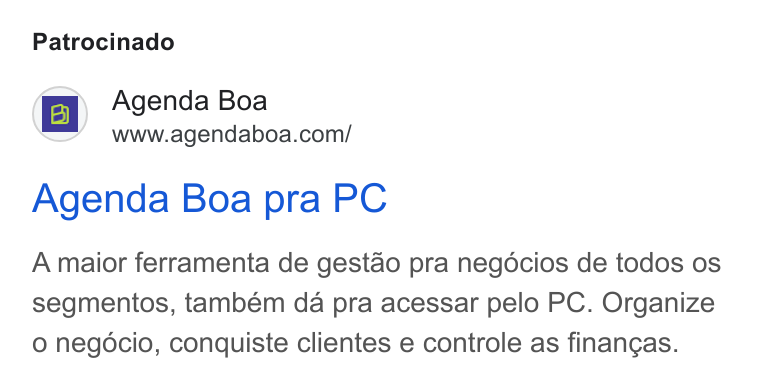 Agenda Boa ad on Google Ads: Patrocinado Agenda Boa pra PC A maior ferramenta de gestao pra negocios de todos os segmentos, também da pra acessar pelo PC. Organize o O negocio, conquiste clientes e controle as finangas.