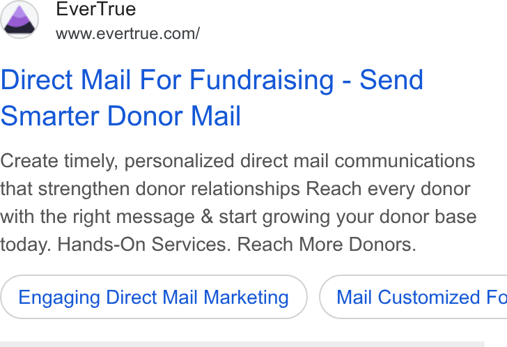 EverTrue ad on Google Ads: Direct Mail For Fundraising - Send smarter Donor Mail Create timely, personalized direct mail communications that strengthen donor relationships Reach every donor with the right message & start growing your donor base today. Hands-On Services. Reach More Donors. Engaging Direct Mail Marketing } ( Mail Customized Fo