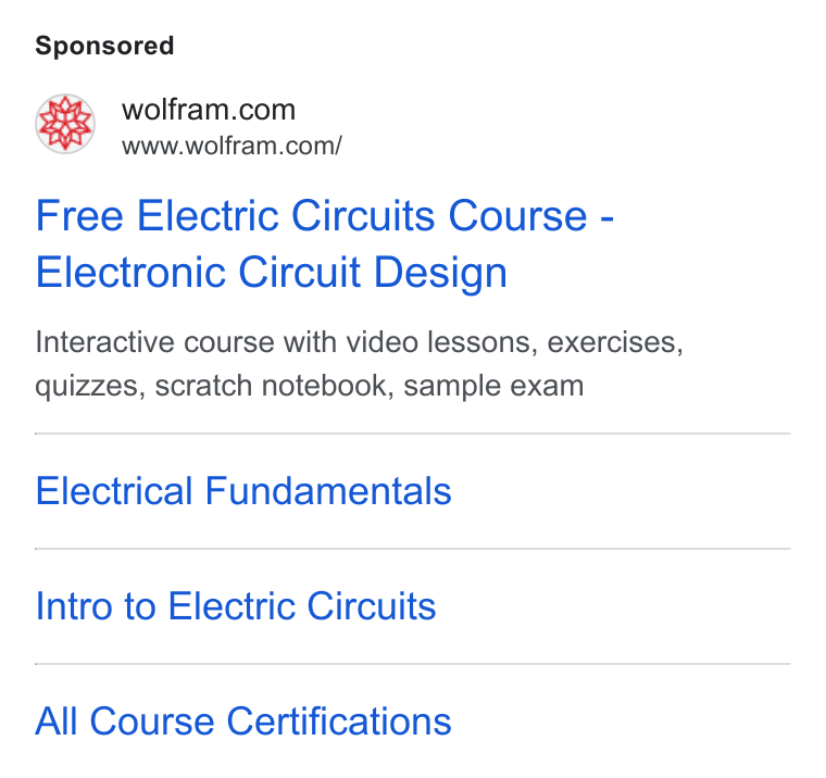 Wolfram ad on Google Ads: www.wolfram.com/ Free Electric Circuits Course - Electronic Circuit Design Interactive course with video lessons, exercises, quizzes, scratch notebook, sample exam Electrical Fundamentals Intro to Electric Circuits All Course Certifications