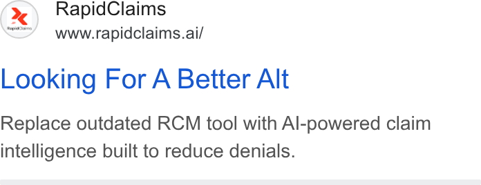 RapidClaims ad on Google Ads: €3 Rapid Claims www.rapidclaims.ai/ Looking For A Better Alt Replace outdated RCM tool with Al-powered claim intelligence built to reduce denials.