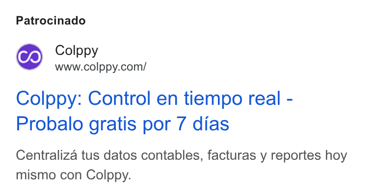 Colppy ad on Google Ads: Patrocinado Colppy: Control en tiempo reali - Probalo gratis por 7 dias Centraliza tus datos contables, facturas y reportes hoy mismo con Colppy.