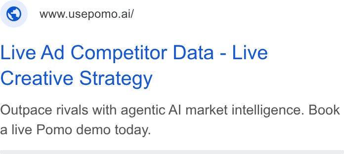 Usepomo ad on Google Ads: www.usepomo.ai/ Live Ad Competitor Data - Live Creative Strategy Outpace rivals with agentic Al market intelligence. Book a live Pomo demo today.