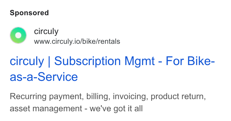 circuly ad on Google Ads: o circuly www.circuly.io/bike/rentals circuly | Subscription Mgmt - For Bike- as-a-Service Recurring payment, billing, invoicing, product return, asset management - we've got it all