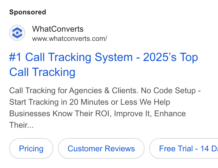 WhatConverts ad on Google Ads: #1 Call Tracking System - 2025's Top Call Tracking Call Tracking for Agencies & Clients. No Code Setup - Start Tracking in 20 Minutes or Less We Help Businesses Know Their ROI, Improve It, Enhance Their...