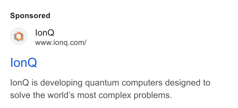 IonQ ad on Google Ads: lon Q lon Q is developing quantum computers designed to solve the world’s most complex problems.