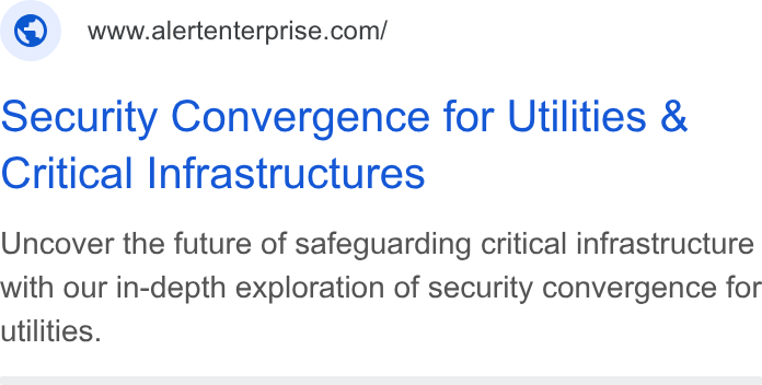 Alert Enterprise ad on Google Ads: security Convergence for Utilities & Critical Infrastructures Uncover the future of safeguarding critical infrastructure with our in-depth exploration of security convergence for utilities.
