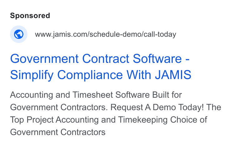 JAMIS Software ad on Google Ads: Government Contract Software - Simplify Compliance With JAMIS Accounting and Timesheet Software Built for Government Contractors. Request A Demo Today! The Top Project Accounting and Timekeeping Choice of Government Contractors