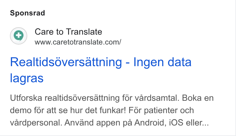 Care to Translate ad on Google Ads: Sponsrad Realtidsoversattning - Ingen data lagras Utforska realtids6versattning for vardsamtal. Boka en demo for att se hur det funkar! For patienter och vardpersonal. Anvand appen pa Android, i OS eller...