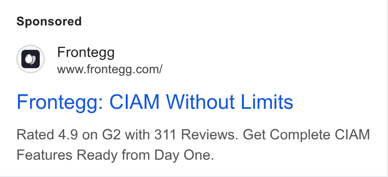 Frontegg ad on Google Ads: Frontegg: CIAM Without Limits Rated 4.9 on G2 with 311 Reviews. Get Complete CIAM Features Ready from Day One.