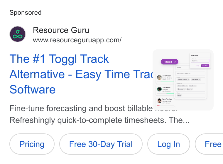 Resource Guru ad on Google Ads: The #1 Toggl Track ep (ea) Alternative - Easy Time Tra ez:.|==— Software ox: |=] CES Fine-tune forecasting and boost billable “[—. Refreshingly quick-to-complete timesheets. The... Free 30-Day Trial ( Free
