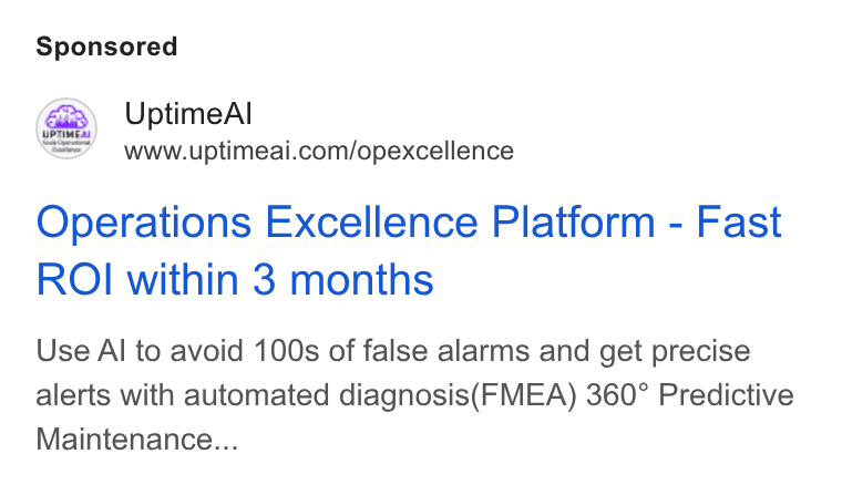 UptimeAI ad on Google Ads: Operations Excellence Platform - Fast ROI within 3 months Use Al to avoid 100s of false alarms and get precise alerts with automated diagnosis(FMEA) 360° Predictive Maintenance...
