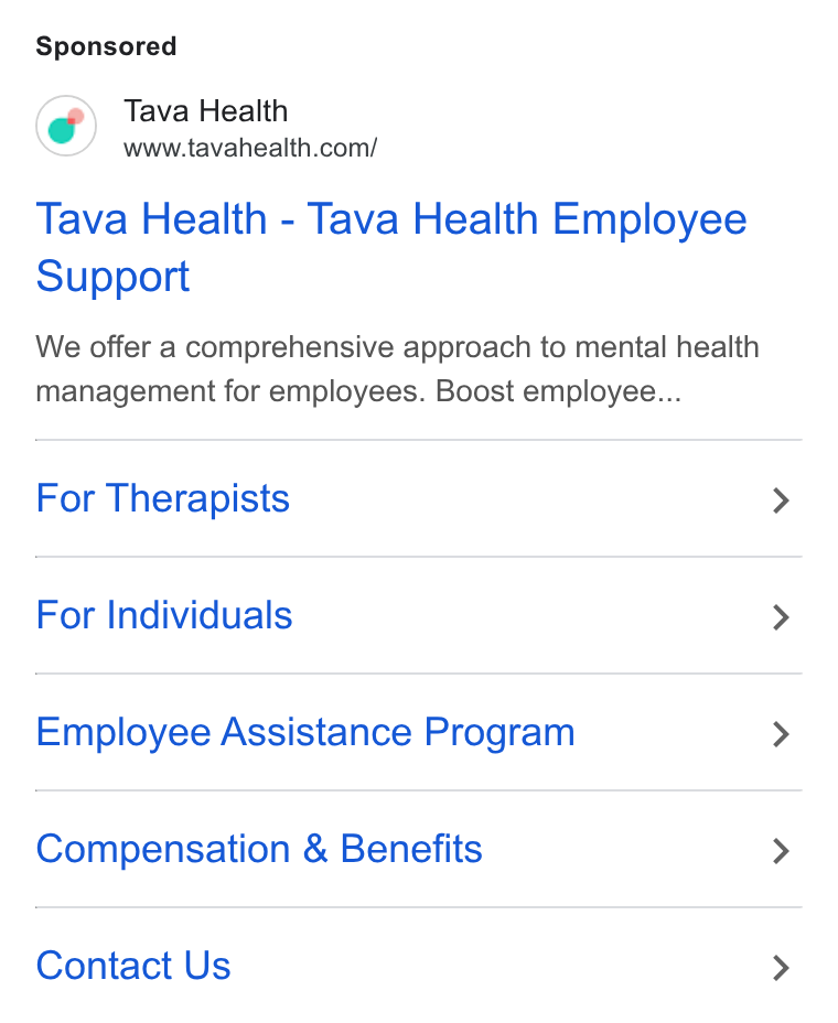Tava Health ad on Google Ads: Tava Health - Tava Health Employee Support We offer a comprehensive approach to mental health management for employees. Boost employee... For Therapists For Individuals Employee Assistance Program Compensation & Benefits Contact Us