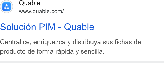 QUABLE ad on Google Ads: Solucion PIM - Quable Centralice, enriquezca y distribuya sus fichas de producto de forma rapida y sencilla.