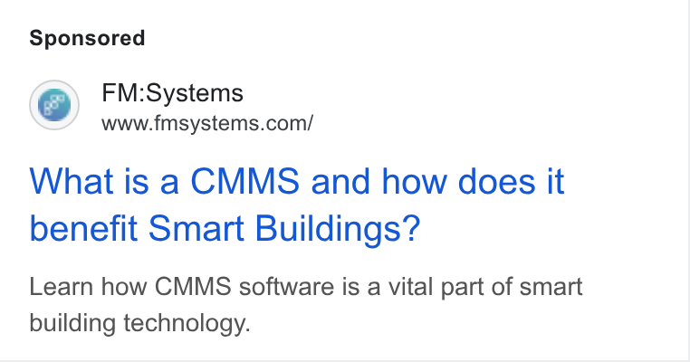 FM:Systems ad on Google Ads: What is a CMMS and how does it benefit Smart Buildings? Learn how CMMS software is a vital part of smart building technology.