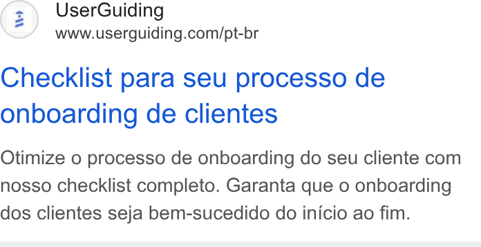 UserGuiding ad on Google Ads: Checklist para seu processo de onboarding de clientes Otimize o processo de onboarding do seu cliente com nosso checklist completo. Garanta que 0 onboarding dos clientes seja bem-sucedido do inicio ao fim.