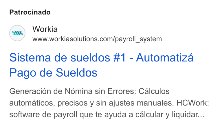 Workia ad on Google Ads: Patrocinado Sistema de sueldos #1 - Automatiza Pago de Sueldos Generacion de Nomina sin Errores: Calculos automaticos, precisos y sin ajustes manuales. HCWork: software de payroll que te ayuda a calcular y liquidar...