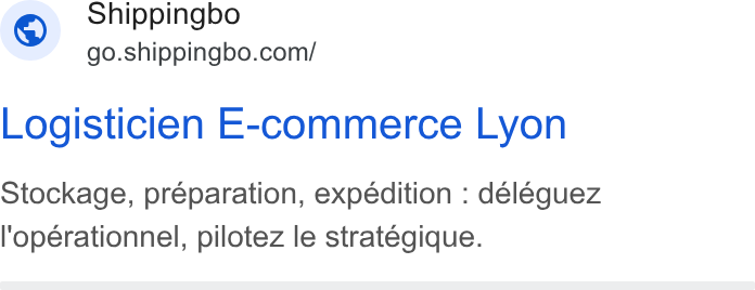 Shippingbo ad on Google Ads: Shippingbo Logisticien E-commerce Lyon Stockage, préparation, expedition : déleguez l'opérationnel, pilotez le strategique.