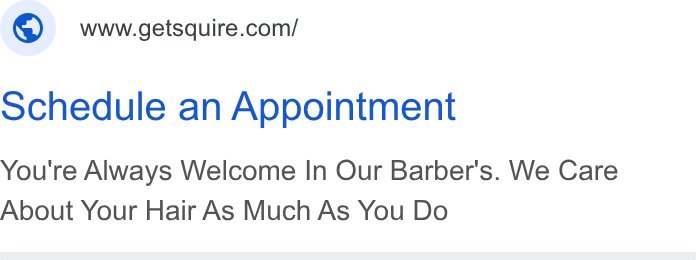 SQUIRE ad on Google Ads: schedule an Appointment You're Always Welcome In Our Barber's. We Care About Your Hair As Much As You Do