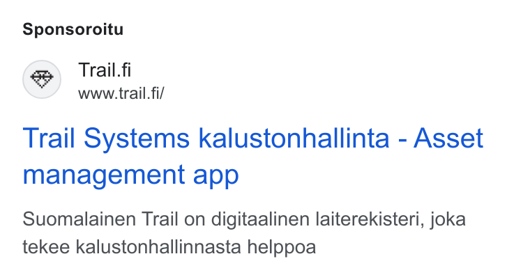 Trail Systems ad on Google Ads: Sponsoroitu Trail. fi wvorw tril i Trail Systems kalustonhallinta - Asset management app Suomalainen Trail on digitaalinen laiterekisteri, joka tekee kalustonhallinnasta helppoa