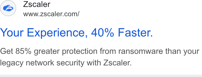 Zscaler ad on Google Ads: Your Experience, 40% Faster. Get 85% greater protection from ransomware than your legacy network security with Zscaler.