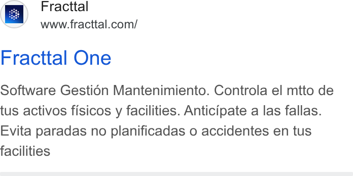 Fracttal ad on Google Ads: Fracttal One Software Gestién Mantenimiento. Controla el mtto de tus activos fisicos y facilities. Anticipate a las fallas. Evita paradas no planificadas o accidentes en tus facilities
