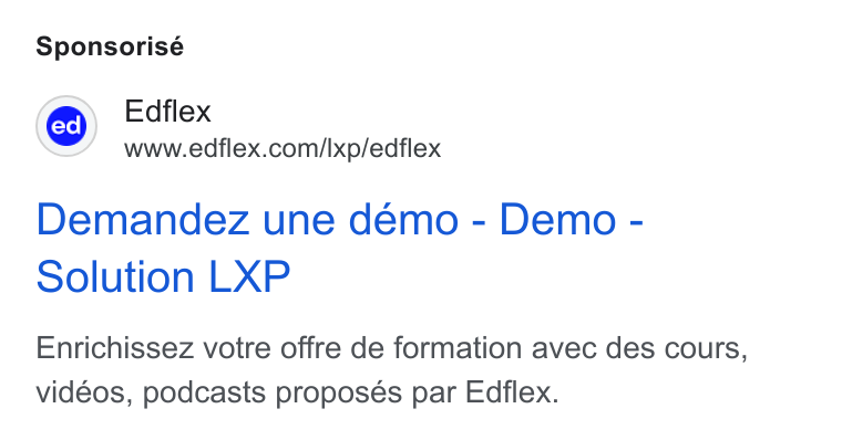 Edflex ad on Google Ads: Sponsorisé Demandez une démo - Demo - Solution LXP Enrichissez votre offre de formation avec des cours, vidéos, podcasts proposés par Edflex.