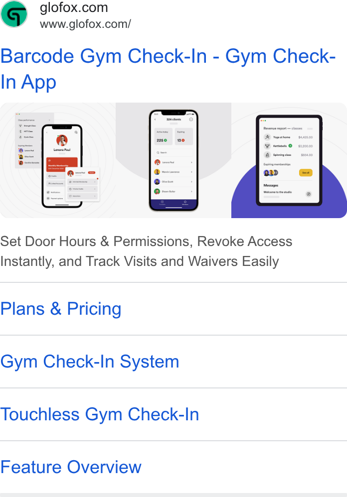 Glofox ad on Google Ads: www.glofox.com/ Barcode Gym Check-In - Gym Check- Set Door Hours & Permissions, Revoke Access Instantly, and Track Visits and Waivers Easily Plans & Pricing Gym Check-In System Touchless Gym Check-In Feature Overview
