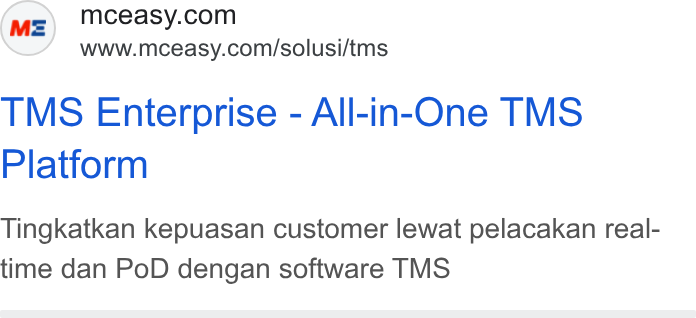 McEasy ad on Google Ads: www.mceasy.com/solusi/tms TMS Enterprise - All-in-One TMS Platform Tingkatkan kepuasan customer lewat pelacakan real- time dan Po D dengan software TMS