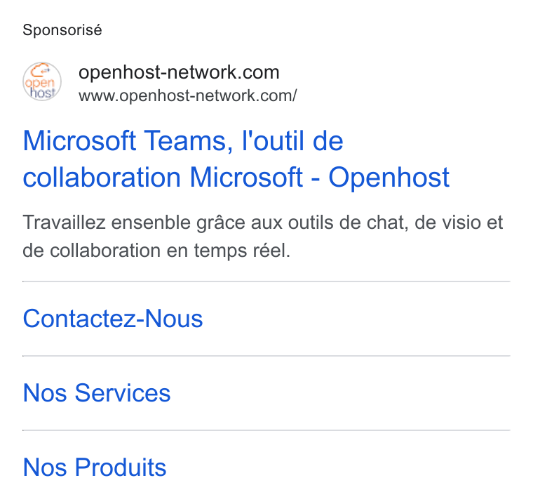 Openhost ad on Google Ads: SY ~www.openhost-network.com/ Microsoft Teams, l'outil de collaboration Microsoft - Openhost Travaillez ensenble grace aux outils de chat, de visio et de collaboration en temps réel. Contactez-Nous Nos Services Nos Produits