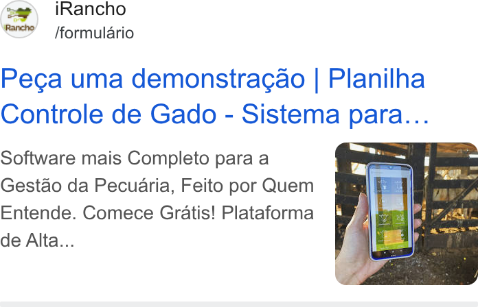 iRancho ad on Google Ads: i Rancho we fformulario Peca uma demonstragao | Planilha Controle de Gado - Sistema para... Software mais Completo para a ’ Gestao da Pecuaria, Feito por Quem Entende. Comece Gratis! Plataforma de Alta...