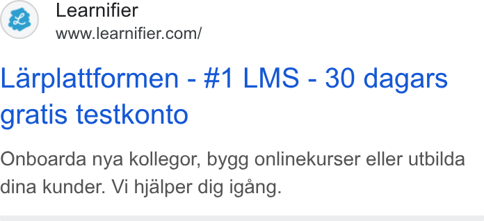 Learnifier ad on Google Ads: Larplattformen - #1 LMS - 30 dagars gratis testkonto Onboarda nya kollegor, bygg onlinekurser eller utbilda dina kunder. Vi hjalper dig igang.
