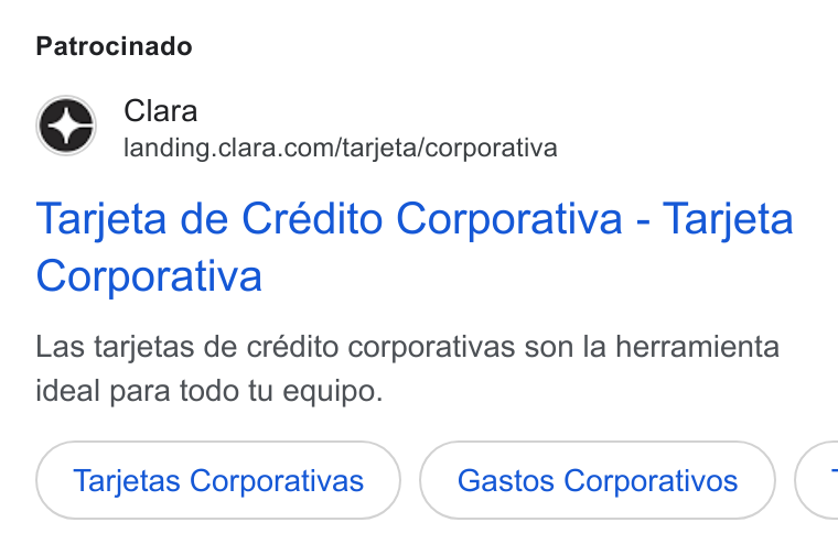 Clara ad on Google Ads: Patrocinado Tarjeta de Crédito Corporativa - Tarjeta Corporativa Las tarjetas de crédito corporativas son la herramienta ideal para todo tu equipo. Tarjetas Corporativas Gastos Corporativos <