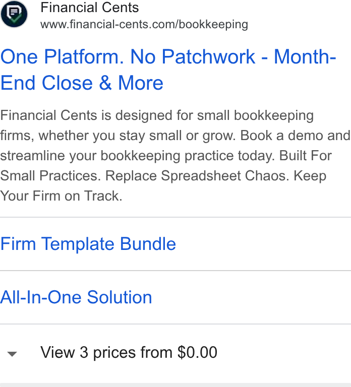 Financial Cents ad on Google Ads: One Platform. No Patchwork - Month- End Close & More Financial Cents is designed for small bookkeeping firms, whether you stay small or grow. Book a demo and streamline your bookkeeping practice today. Built For Small Practices. Replace Spreadsheet Chaos. Keep Your Firm on Track. Firm Template Bundle All-In-One Solution View 3 prices from $0.00
