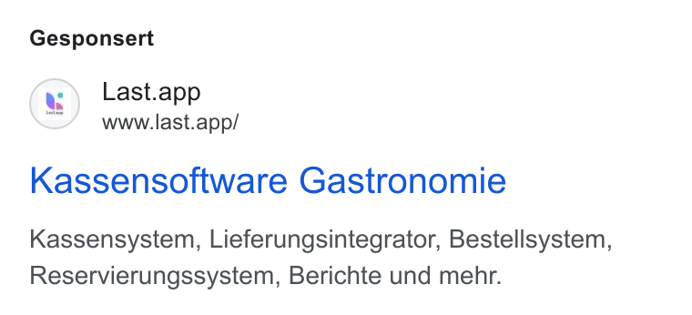 Last.app ad on Google Ads: Gesponsert (a) Last.app www.last.app/ Kassensoftware Gastronomie Kassensystem, Lieferungsintegrator, Bestellsystem, Reservierungssystem, Berichte und mehr.