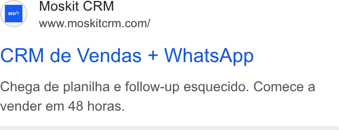 Moskit CRM ad on Google Ads: CRM de Vendas + Whats App Chega de planilha e follow-up esquecido. Comece a vender em 48 horas.