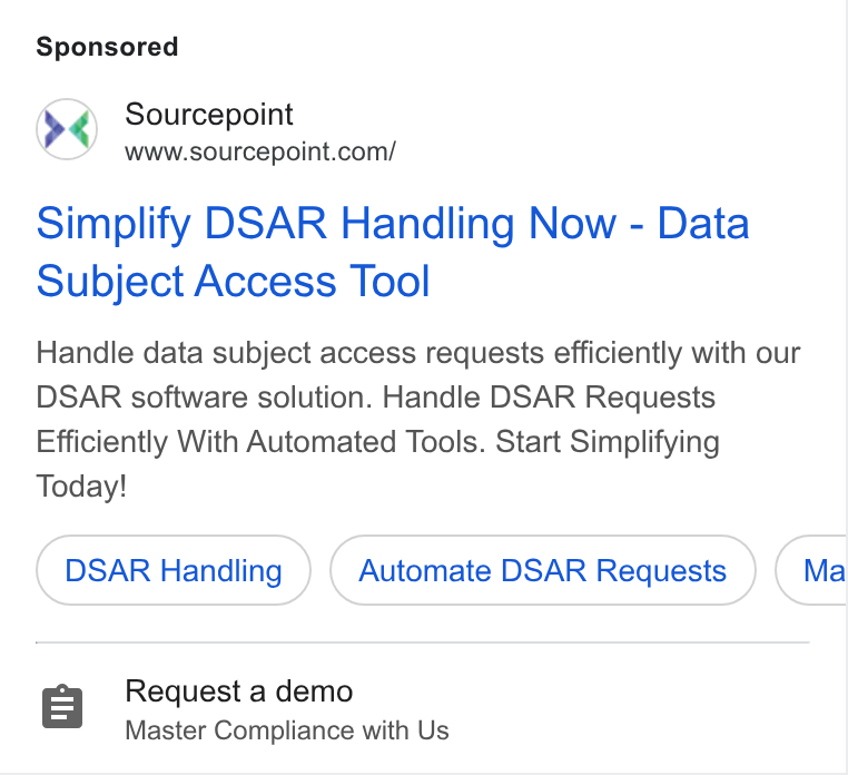 Sourcepoint ad on Google Ads: Simplify DSAR Handling Now - Data Subject Access Tool Handle data subject access requests efficiently with our DSAR software solution. Handle DSAR Requests Efficiently With Automated Tools. Start Simplifying Today! DSAR Handling Automate DSAR Requests } { Ma g Request a demo Master Compliance with Us