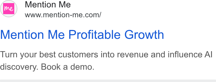 Mention Me ad on Google Ads: Mention Me Profitable Growth Turn your best customers into revenue and influence Al discovery. Book a demo.