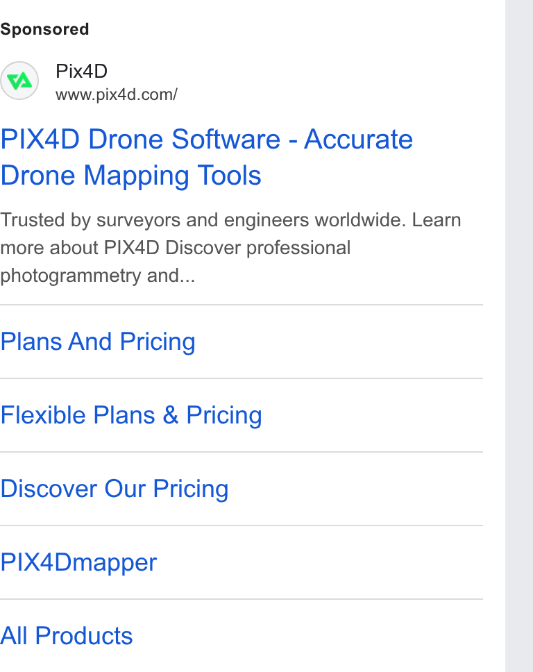 Pix4D ad on Google Ads: PIX4D Drone Software - Accurate Drone Mapping Tools Trusted by surveyors and engineers worldwide. Learn more about PIX4D Discover professional photogrammetry and... Plans And Pricing Flexible Plans & Pricing Discover Our Pricing PIX4Dmapper All Products