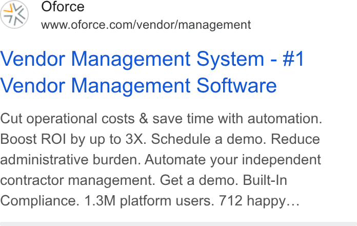 Openforce ad on Google Ads: Vendor Management System - #1 Vendor Management Software Cut operational costs & save time with automation. Boost ROI by up to 3X. Schedule a demo. Reduce administrative burden. Automate your independent contractor management. Get a demo. Built-In Compliance. 1.3M platform users. 712 happy...