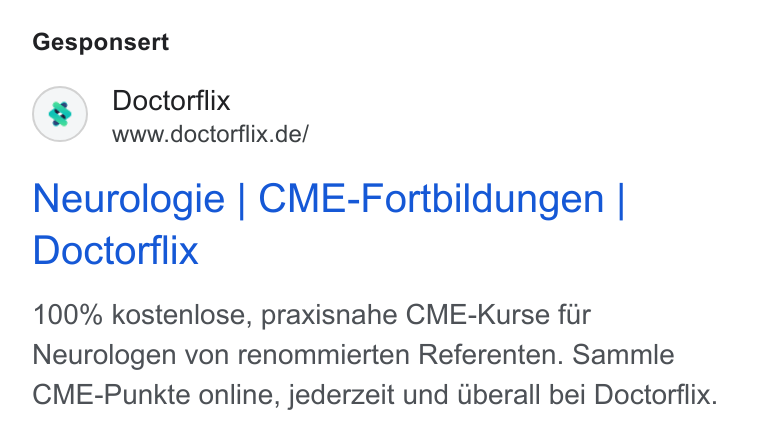 Doctorflix ad on Google Ads: Gesponsert Neurologie | CME-Fortbildungen | Doctorflix 100% kostenlose, praxisnahe CME-Kurse fur Neurologen von renommierten Referenten. Sammle CME-Punkte online, jederzeit und Uberall bei Doctorflix.