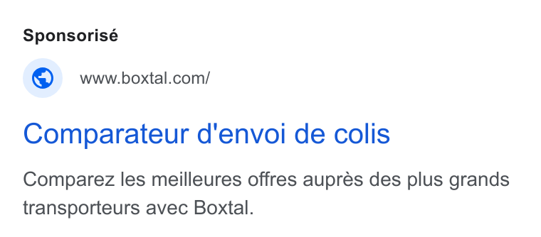 Boxtal ad on Google Ads: Comparateur d'envoi de colis Comparez les meilleures offres aupres des plus grands transporteurs avec Boxtal.